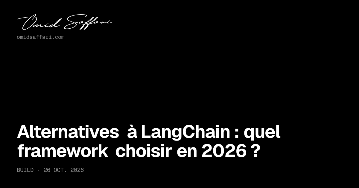 Alternatives à LangChain : le comparatif 2026 | Omid Saffari