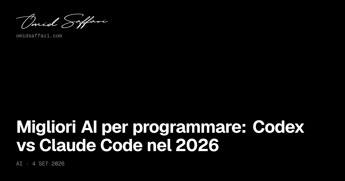 Migliori AI per programmare: Codex vs Claude Code nel 2026 | Omid Saffari